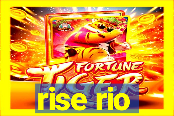 rise rio